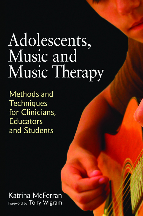 Adolescents, Music and Music Therapy - Katrina McFerran