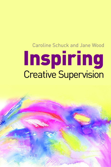 Inspiring Creative Supervision -  Caroline Schuck,  Jane Wood