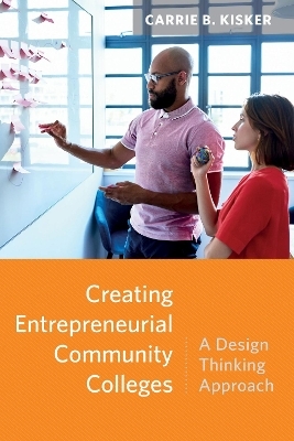 Creating Entrepreneurial Community Colleges - Carrie B. Kisker