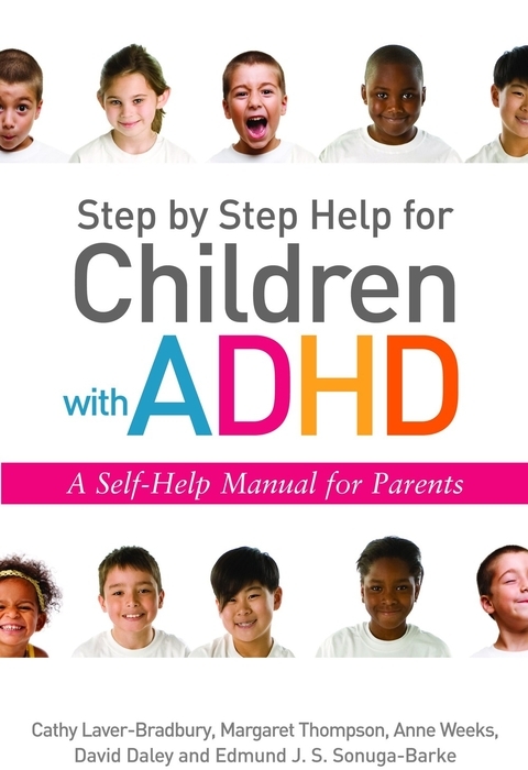 Step by Step Help for Children with ADHD -  David Daley,  Cathy Laver-Bradbury,  Edmund J. S Sonuga-Barke,  Margaret Thompson,  Anne Weeks