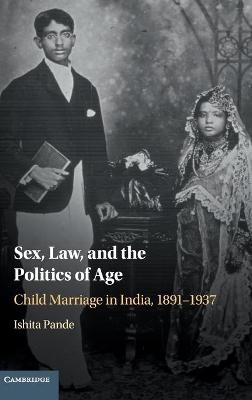 Sex, Law, and the Politics of Age - Ishita Pande