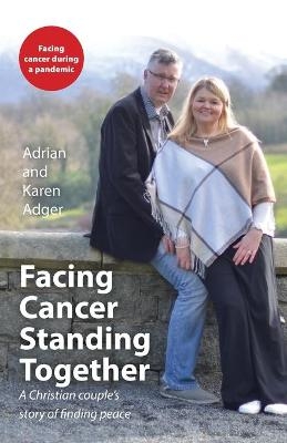 Facing Cancer, Standing Together - Adrian Adger, Karen Adger