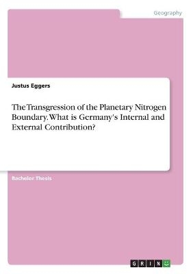 The Transgression of the Planetary Nitrogen Boundary. What is Germany's Internal and External Contribution? - Justus Eggers