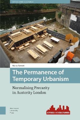 The Permanence of Temporary Urbanism - Mara Ferreri