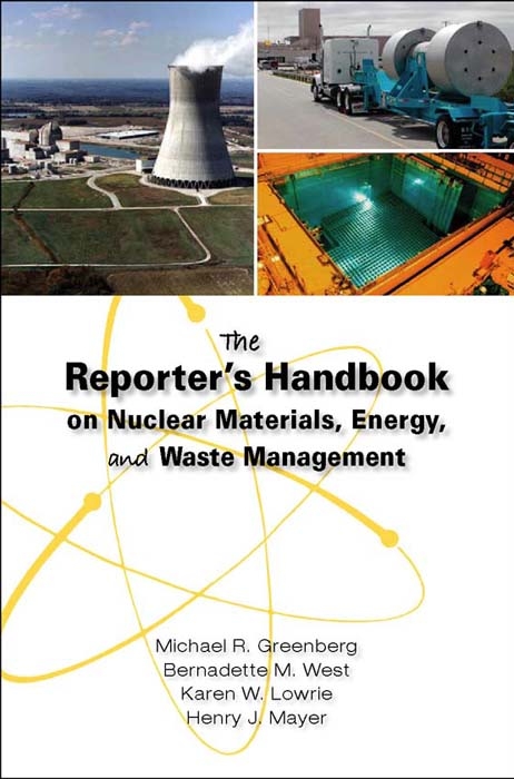 The Reporter's Handbook on Nuclear Materials, Energy & Waste Management - Michael R. Greenberg, Bernadette M. West, Karen W. Lowrie, Henry J. Mayer