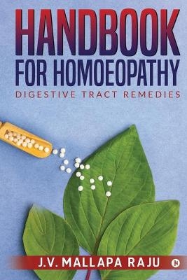 Handbook for Homoeopathy -  J V Mallapa Raju