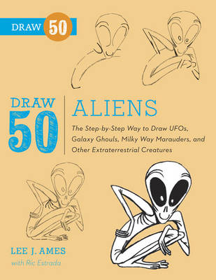 Draw 50 Aliens -  Lee J. Ames,  Ric Estrada