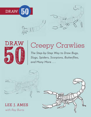 Draw 50 Creepy Crawlies -  Lee J. Ames,  Ray Burns