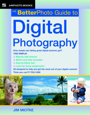 BetterPhoto Guide to Digital Photography -  Jim Miotke