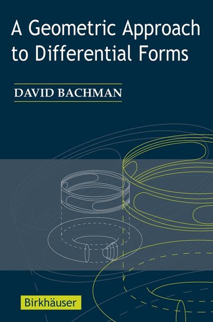 Geometric Approach to Differential Forms -  David Bachman