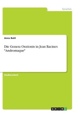 Die Genera Orationis in Jean Racines "Andromaque" - Anna Buhl