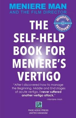 Meniere Man. The Self-Help Book For Meniere's Vertigo. - Meniere Man