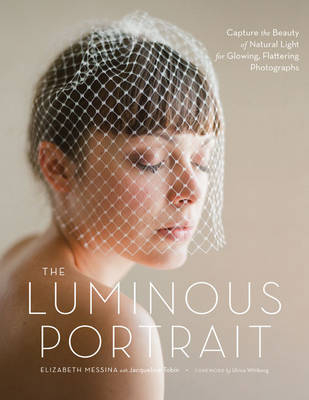 Luminous Portrait -  Elizabeth Messina,  Jacqueline Tobin