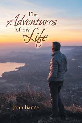 The Adventures of My Life - John Banner