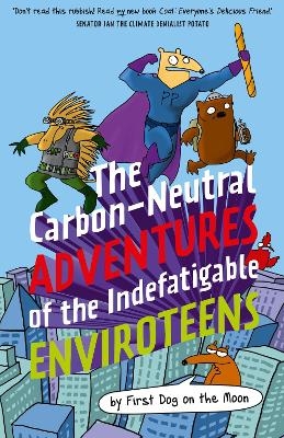 The Carbon-Neutral Adventures of the Indefatigable EnviroTeens - First Dog on the Moon