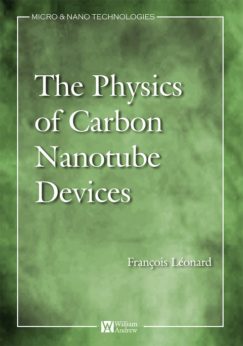 Physics of Carbon Nanotube Devices -  Francois Leonard