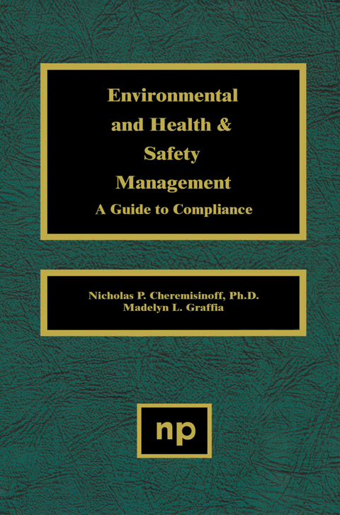 Environmental and Health and Safety Management -  Nicholas P. Cheremisinoff,  Madelyn L. Graffia