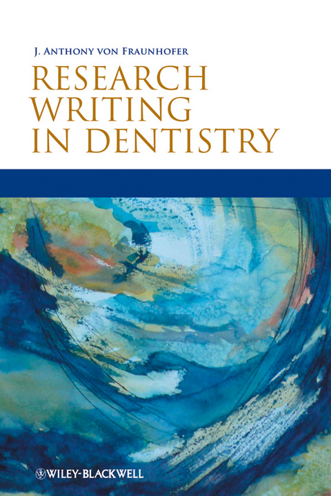 Research Writing in Dentistry -  J. Anthony von Fraunhofer