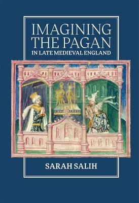Imagining the Pagan in Late Medieval England - Sarah Salih
