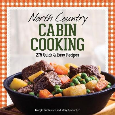 North Country Cabin Cooking - Margie Knoblauch, Mary Brubacher