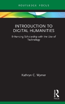 Introduction to Digital Humanities - Kathryn C. Wymer