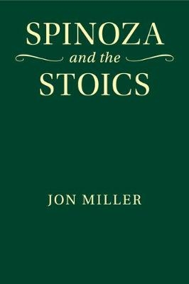 Spinoza and the Stoics - Jon Miller