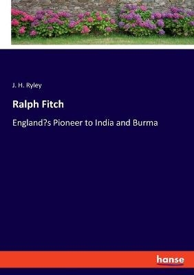 Ralph Fitch - J. H. Ryley