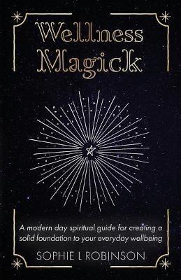 Wellness Magick - Sophie L Robinson