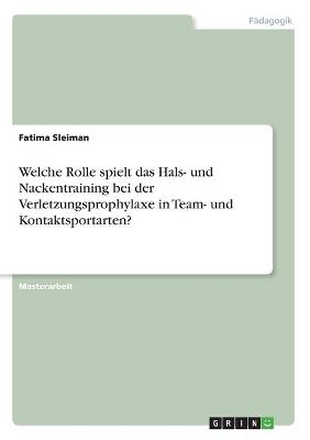 Welche Rolle spielt das Hals- und Nackentraining bei der Verletzungsprophylaxe in Team- und Kontaktsportarten? - Fatima Sleiman