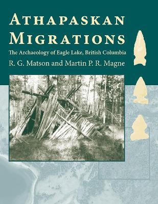 Athapaskan Migrations - R. G. Matson, Martin P.R. Magne