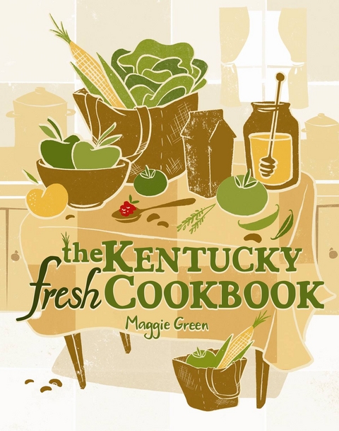 The Kentucky Fresh Cookbook - Maggie Green