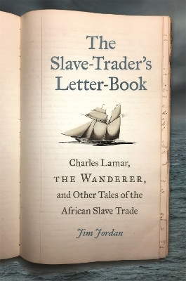 The Slave-Trader's Letter-Book - Jim Jordan