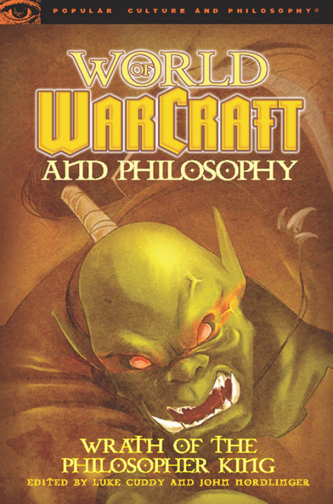 World of Warcraft and Philosophy - Luke Cuddy, John Nordlinger