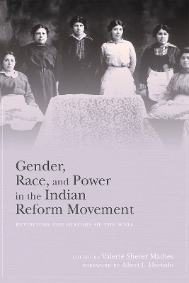 Gender, Race, and Power in the Indian Reform Movement - 