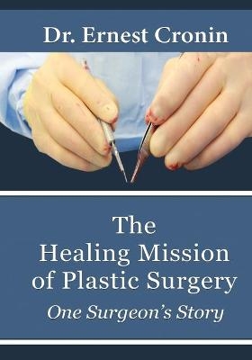 The Healing Mission of Plastic Surgery - Ernest D Cronin M D