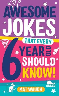 Awesome Jokes That Every 6 Year Old Should Know! - 