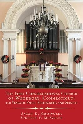 The First Congregational Church of Woodbury, Connecticut - Sarah K Griswold, Stephen P McGrath