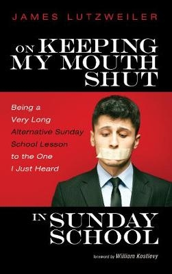 On Keeping My Mouth Shut in Sunday School - James Lutzweiler