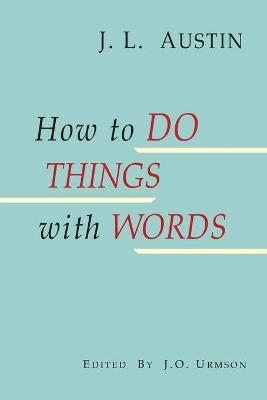 How to Do Things with Words - J L Austin