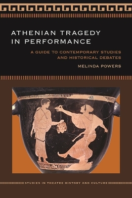 Athenian Tragedy in Performance - Melinda Powers