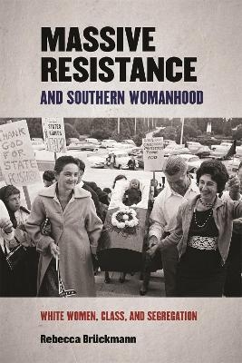 Massive Resistance and Southern Womanhood - Rebecca Brückmann