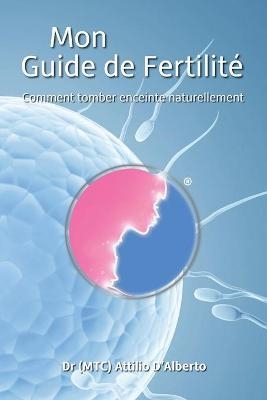 Mon Guide de Fertilité - Attilio D'Alberto