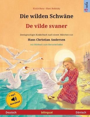 Die wilden Schwäne - De vilde svaner (Deutsch - Dänisch) - Ulrich Renz