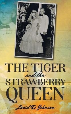 The Tiger and the Strawberry Queen - Larid D Johnson