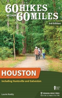 60 Hikes Within 60 Miles: Houston - Laurie Roddy