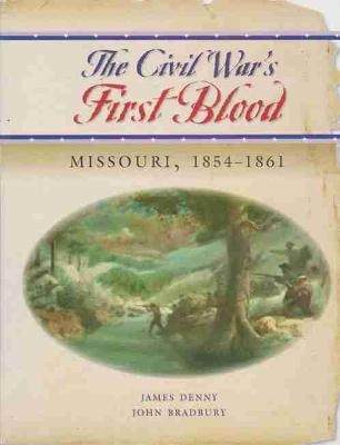 The Civil War's First Blood - James M. Denny, John Bradbury