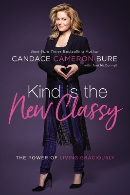 Kind Is the New Classy - Candace Cameron Bure