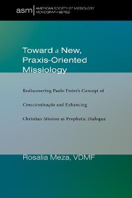 Toward a New, Praxis-Oriented Missiology - Rosalia Meza