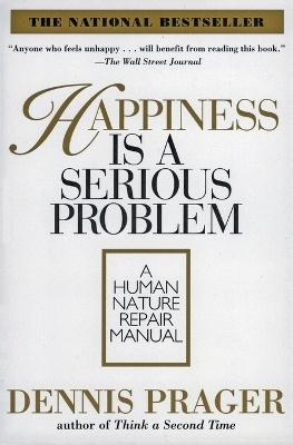 Happiness Is A Serious Problem - Dennis Prager