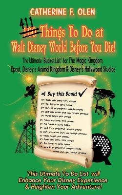 One Hundred Things to do at Walt Disney World Before you Die - Catherine F Olen, Christian Lange